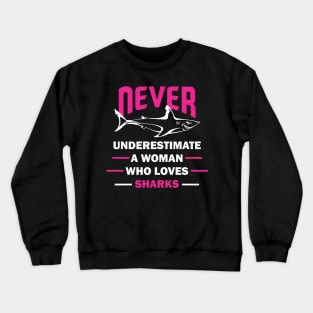 Never Underestimate a Woman Who Loves Sharks Crewneck Sweatshirt